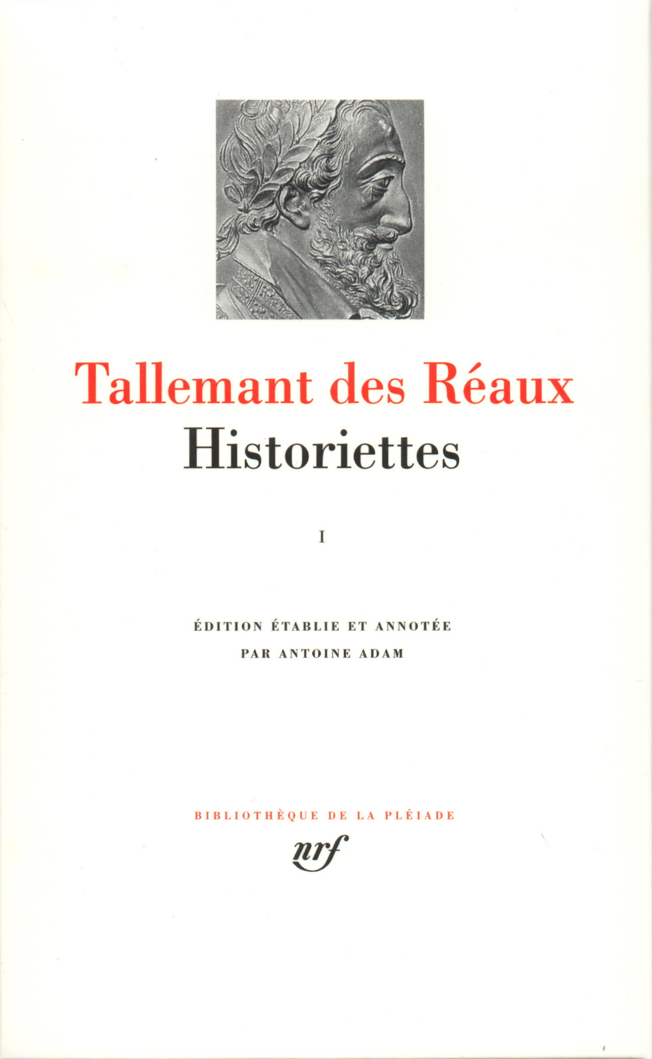 Historiettes -  Tallemant des Réaux, Antoine Adam - GALLIMARD