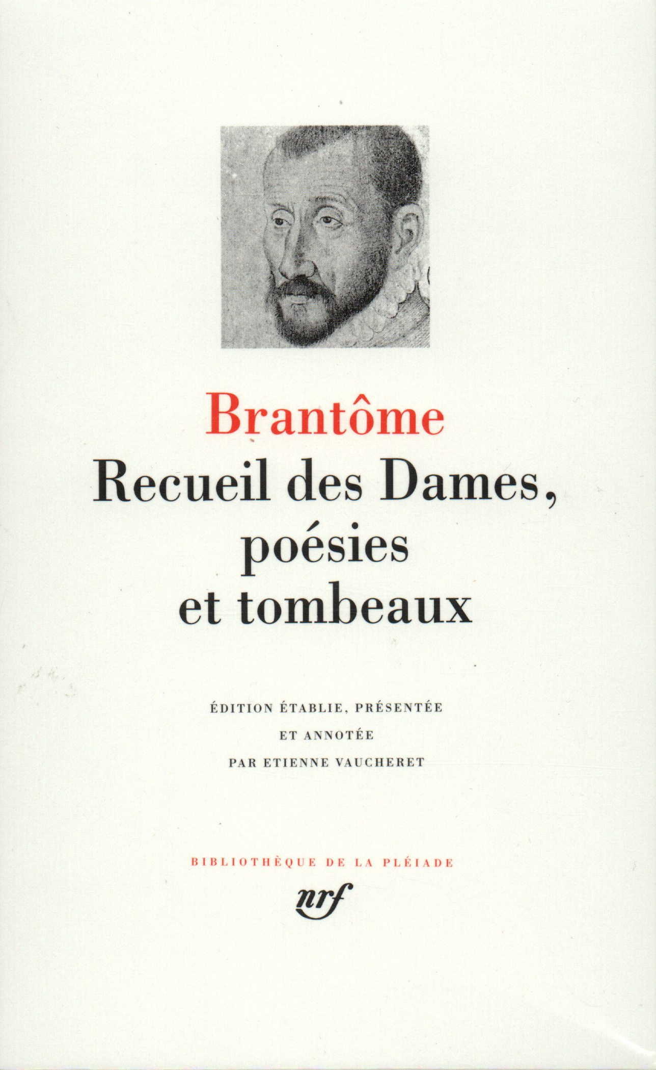 Recueil des Dames, poésies et tombeaux -  BRANTOME, Étienne Vaucheret - GALLIMARD