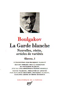 La Garde blanche - Nouvelles, récits, articles de variétés - Mikhail Boulgakov, Édith Scherrer, Marianne Gourg, Françoise Flamant, Jean-Louis Chavarot, Françoise Flamant - GALLIMARD