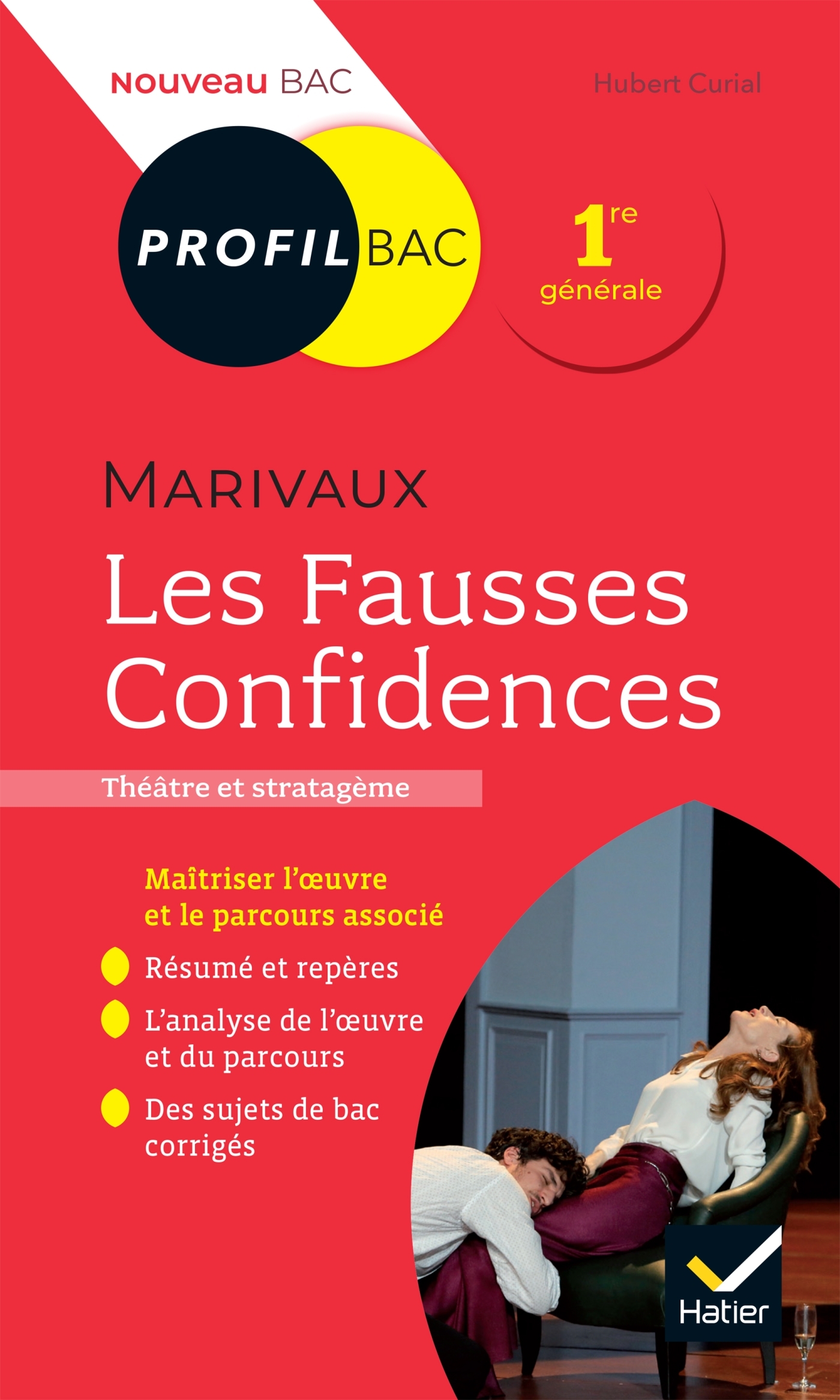 PROFIL - MARIVAUX, LES FAUSSES CONFIDENCES - TOUTES LES CLES D'ANALYSE POUR LE BAC - Hubert Curial - HATIER