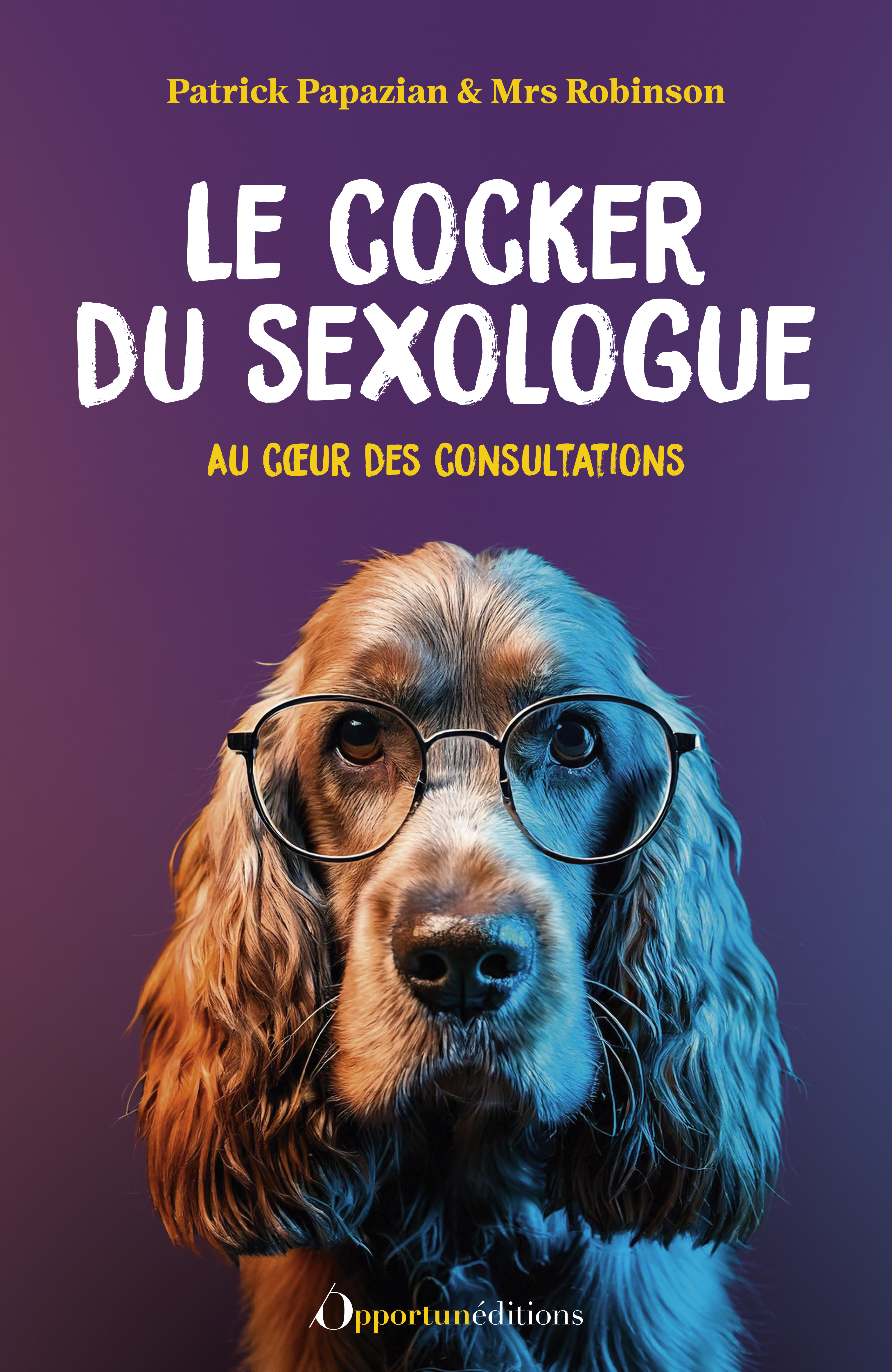 Le cocker du sexologue  - Patrick Papazian,  Mrs Robinson - OPPORTUN