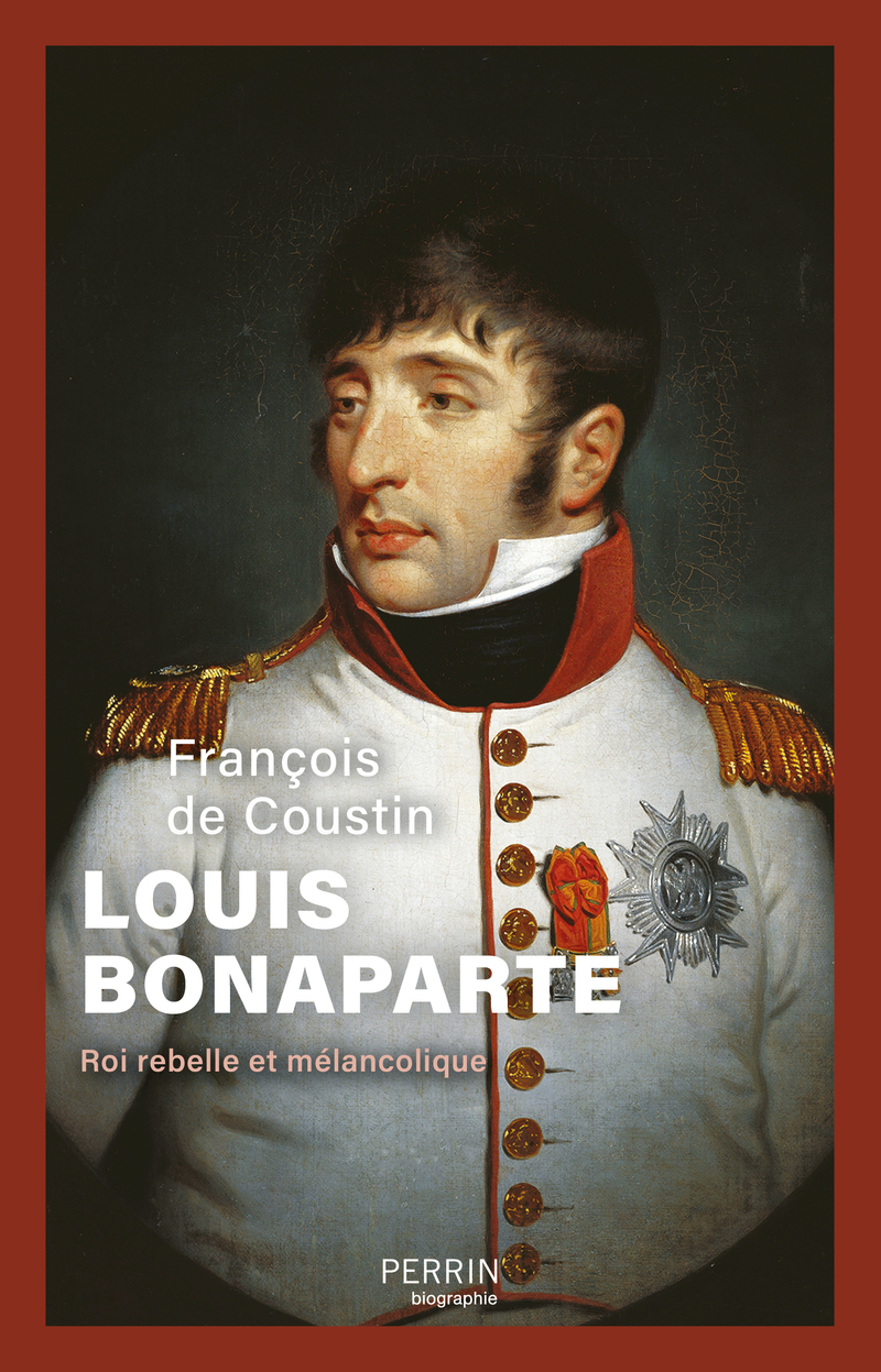 Louis Bonaparte - François de Coustin - PERRIN