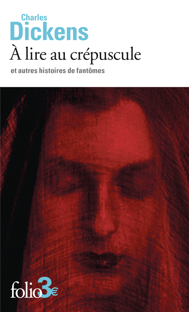 À lire au crépuscule et autres histoires de fantômes -  CHARLES DICKENS, Charles Dickens, Isabelle Gadoin - FOLIO