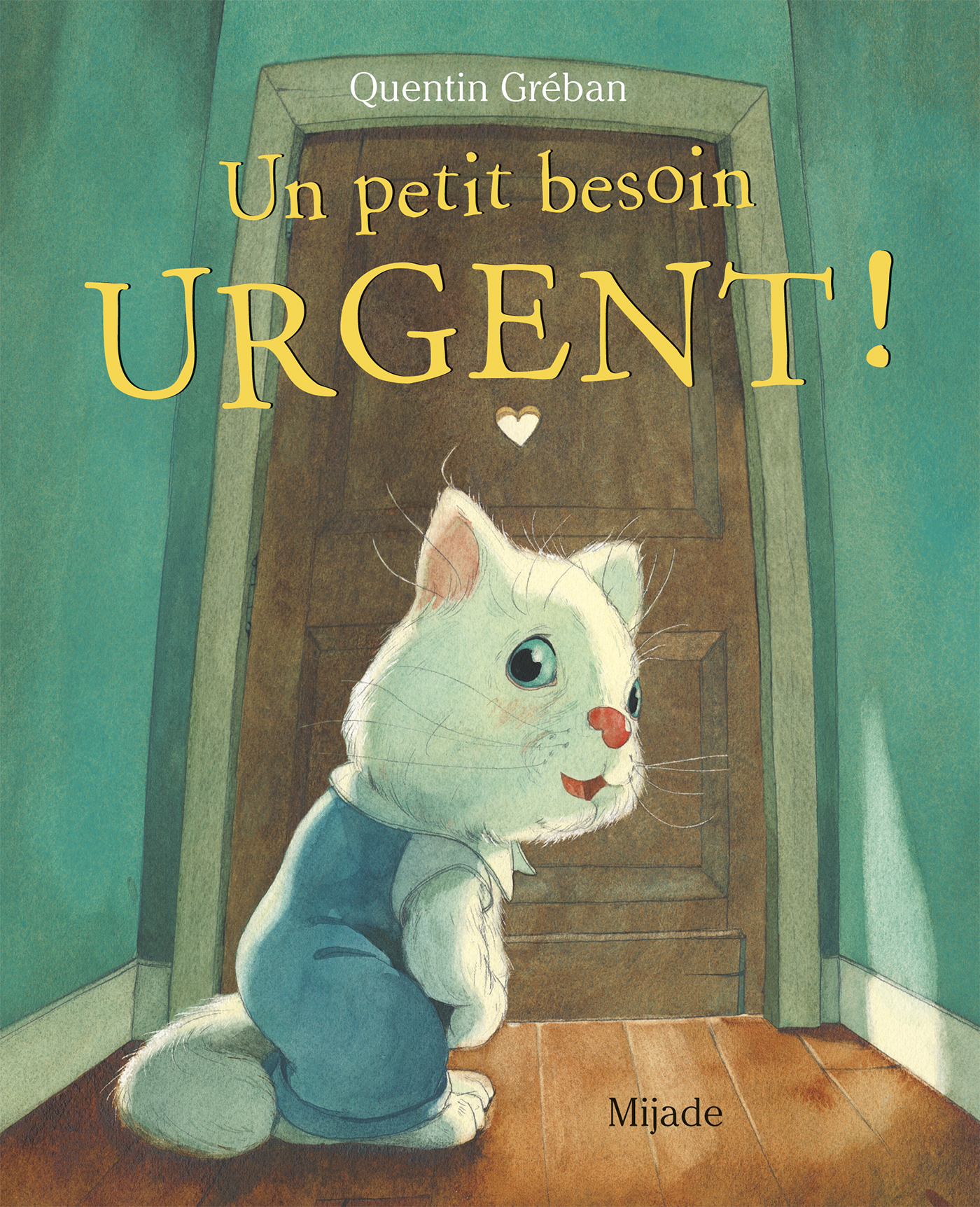 Un petit besoin urgent ! - QUENTIN GREBAN,  Greban quentin - MIJADE