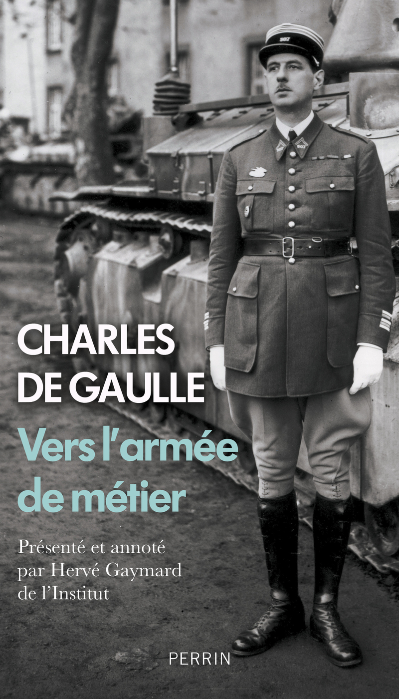 Vers l'armée de métier - Charles De Gaulle, Hervé Gaymard - PERRIN