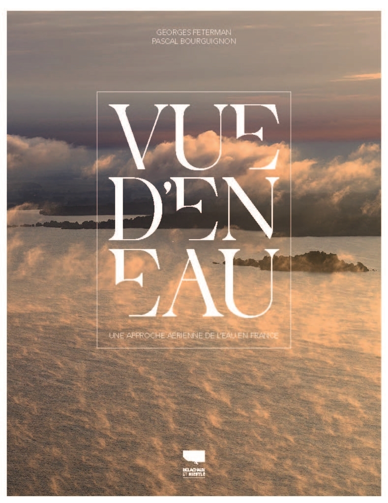 Vue d'en eau - Georges Feterman, Pascal Bourguignon - DELACHAUX