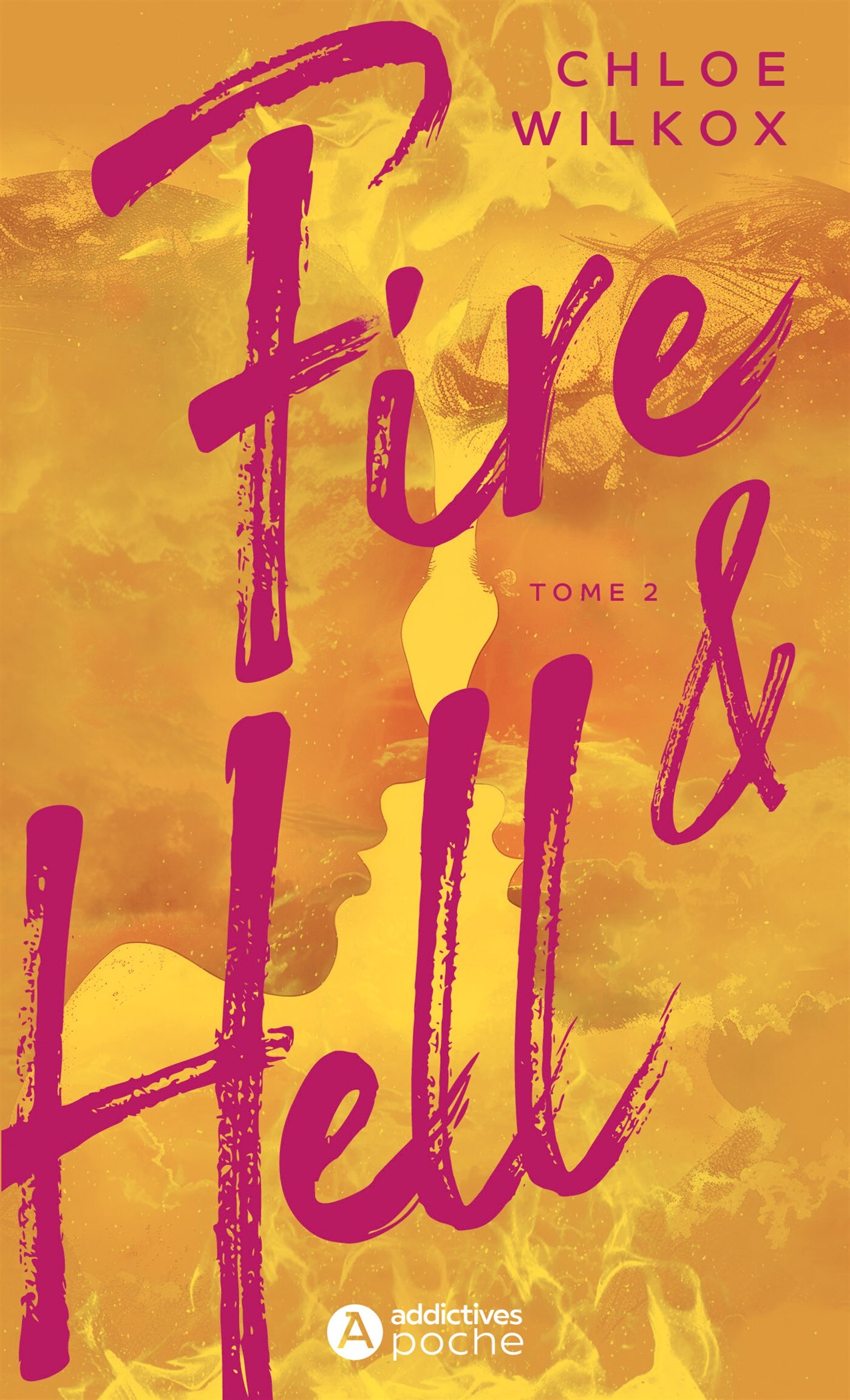Fire and Hell - Tome 2 - Chloé Wilkox - ADDICTIVES