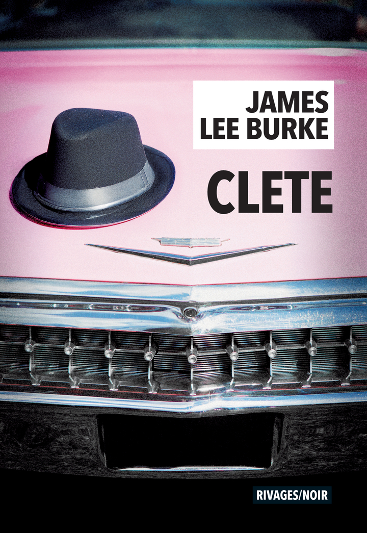 Clete - James lee Burke, Christophe Mercier - RIVAGES