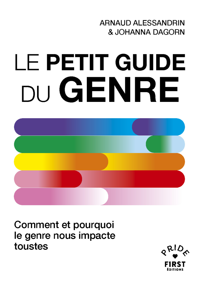 Le Petit Guide du genre - Comment et pourquoi le genre nous impacte toustes - Johanna Dagorn, Arnaud Alessandrin - FIRST