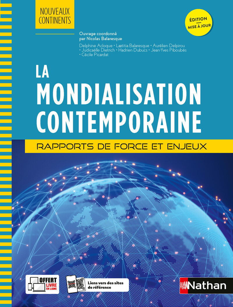 La Mondialisation contemporaine - Rapports de force et enjeux - Nicolas Balaresque, Hadrien Dubucs, AURELIEN DELPIROU, Delphine ACLOQUE, Jean-Yves Piboubes, Judicaëlle Dietrich, Cécile Picardat, Laetitia Balaresque - NATHAN