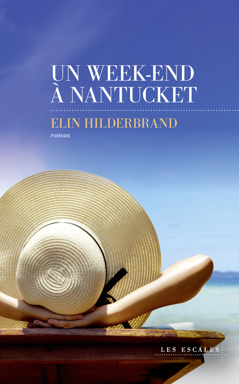 Un week-end à Nantucket - Elin Hilderbrand, Alice Delarbre - LES ESCALES