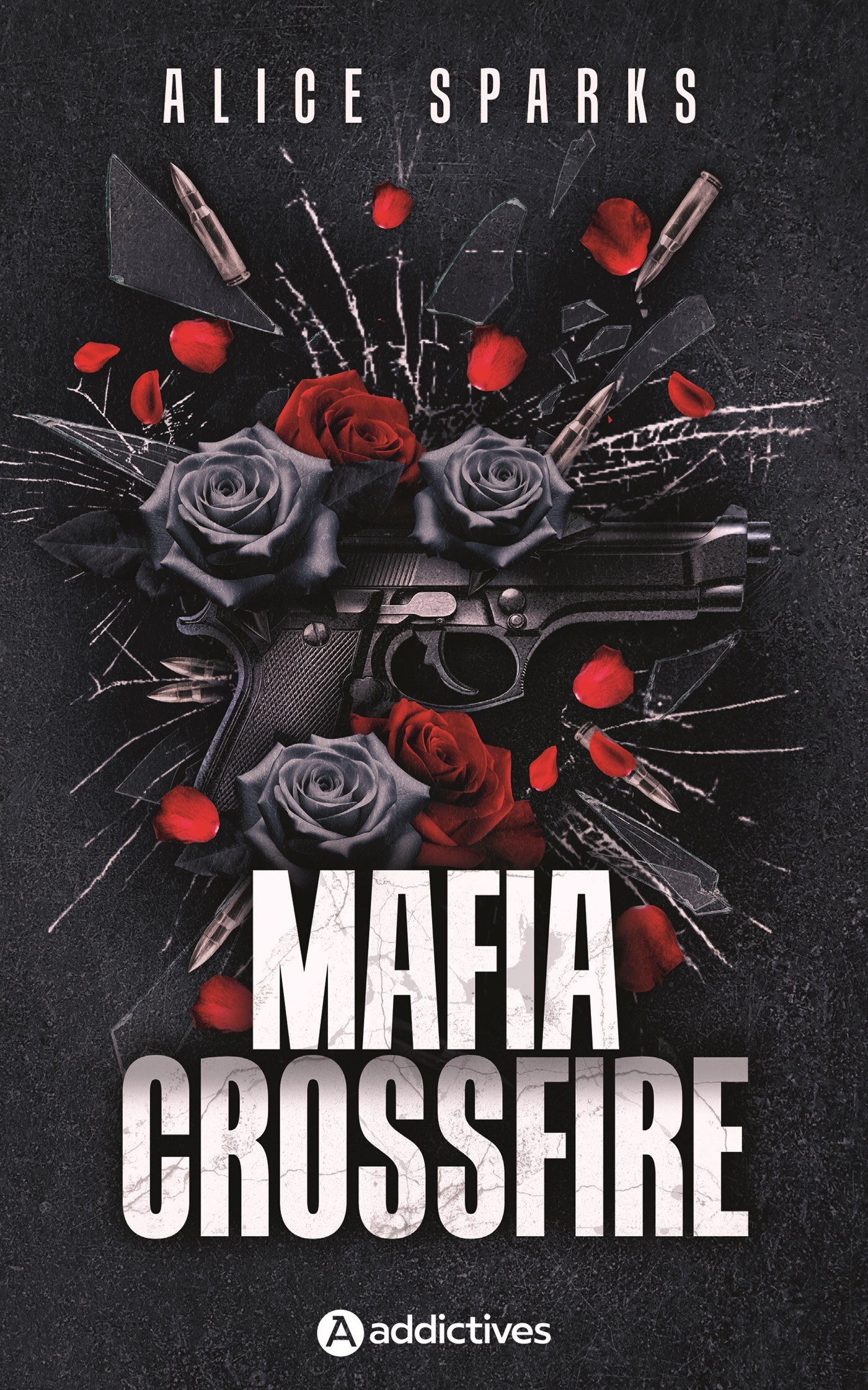 Mafia Crossfire - Alice Sparks - ADDICTIVES