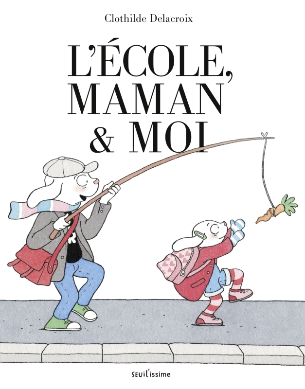 L'Ecole, maman et moi - Clothilde Delacroix - SEUIL JEUNESSE