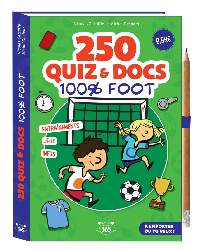 250 quiz et docs 100% foot - crayon offert - Michel Deshors, Nicolas Gettliffe, Joëlle Dreidemy - 365 PARIS