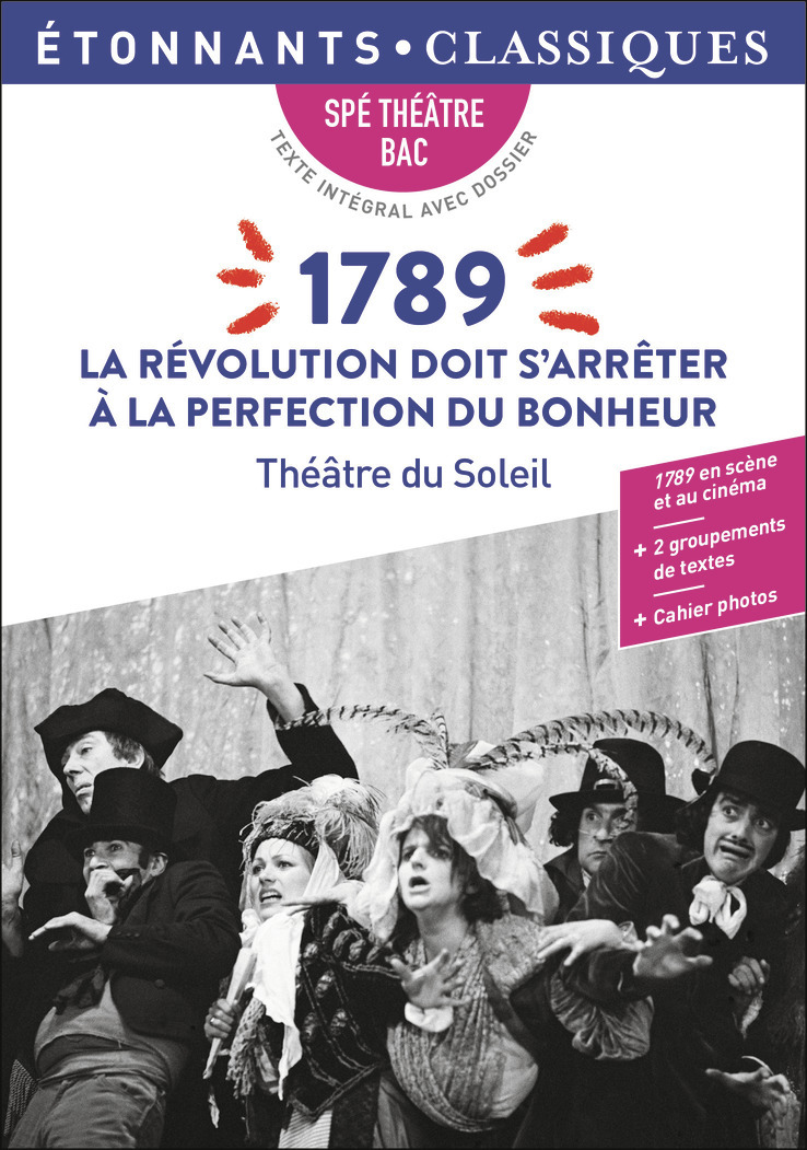 1789. LA RÉVOLUTION DOIT S'ARRÊTER À LA PERFECTION DU BONHEUR -  Théâtre du Soleil - FLAMMARION