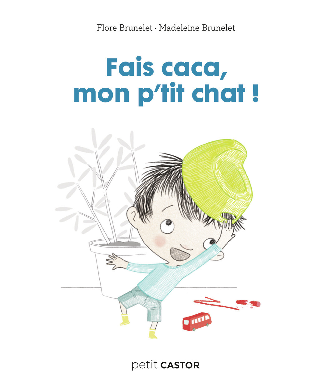 LES ANNÉES CRÈCHE - FAIS CACA, MON P'TIT CHAT ! - Flore Brunelet, Madeleine Brunelet, Madeleine Brunelet - PERE CASTOR