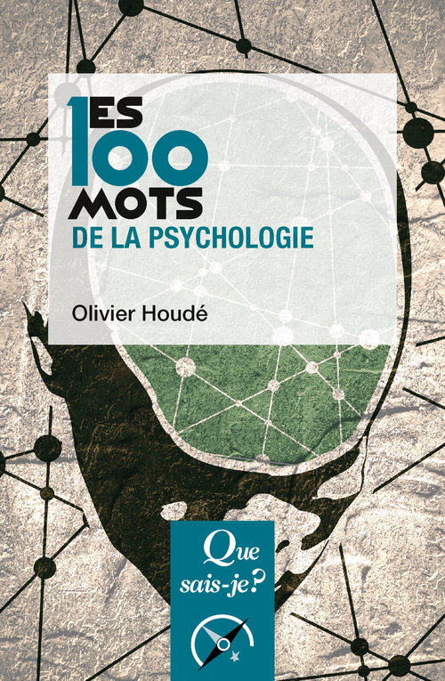 LES 100 MOTS DE LA PSYCHOLOGIE - Olivier Houdé - QUE SAIS JE