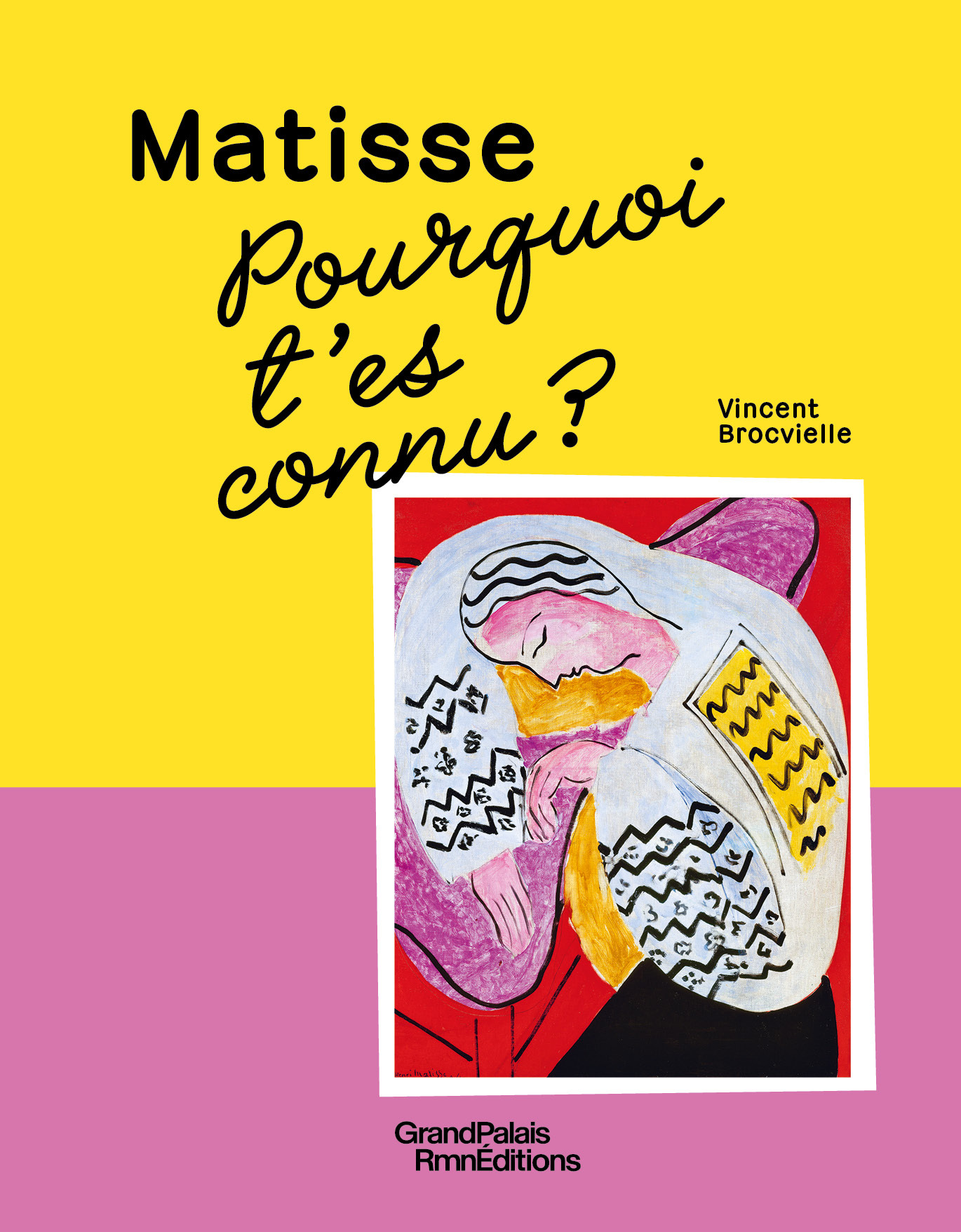 Pourquoi t'es connu ? Matisse - Vincent Brocvielle - RMN
