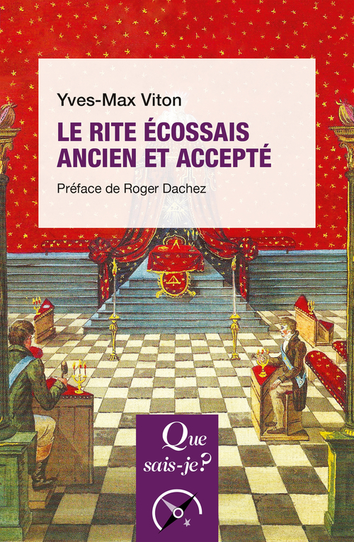 Le Rite Écossais Ancien et Accepté - Yves-Max Viton, Roger Dachez - QUE SAIS JE