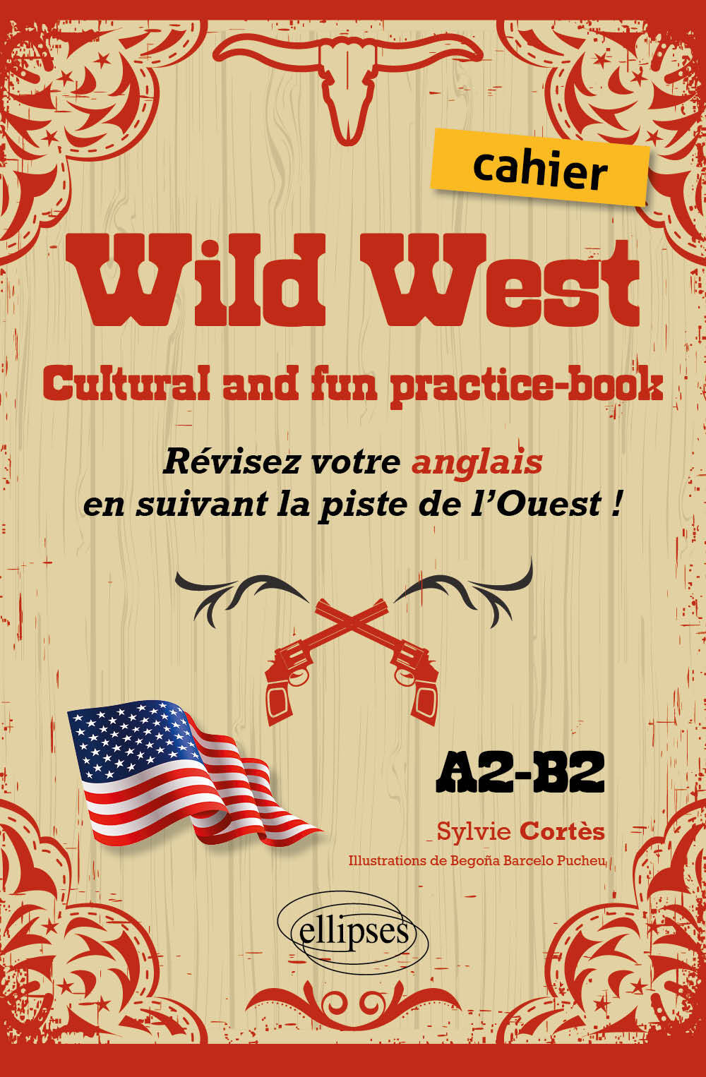 Wild West. Cultural and fun practice-book. - Sylvie Cortès, Begoña Pucheu Barcelo - ELLIPSES