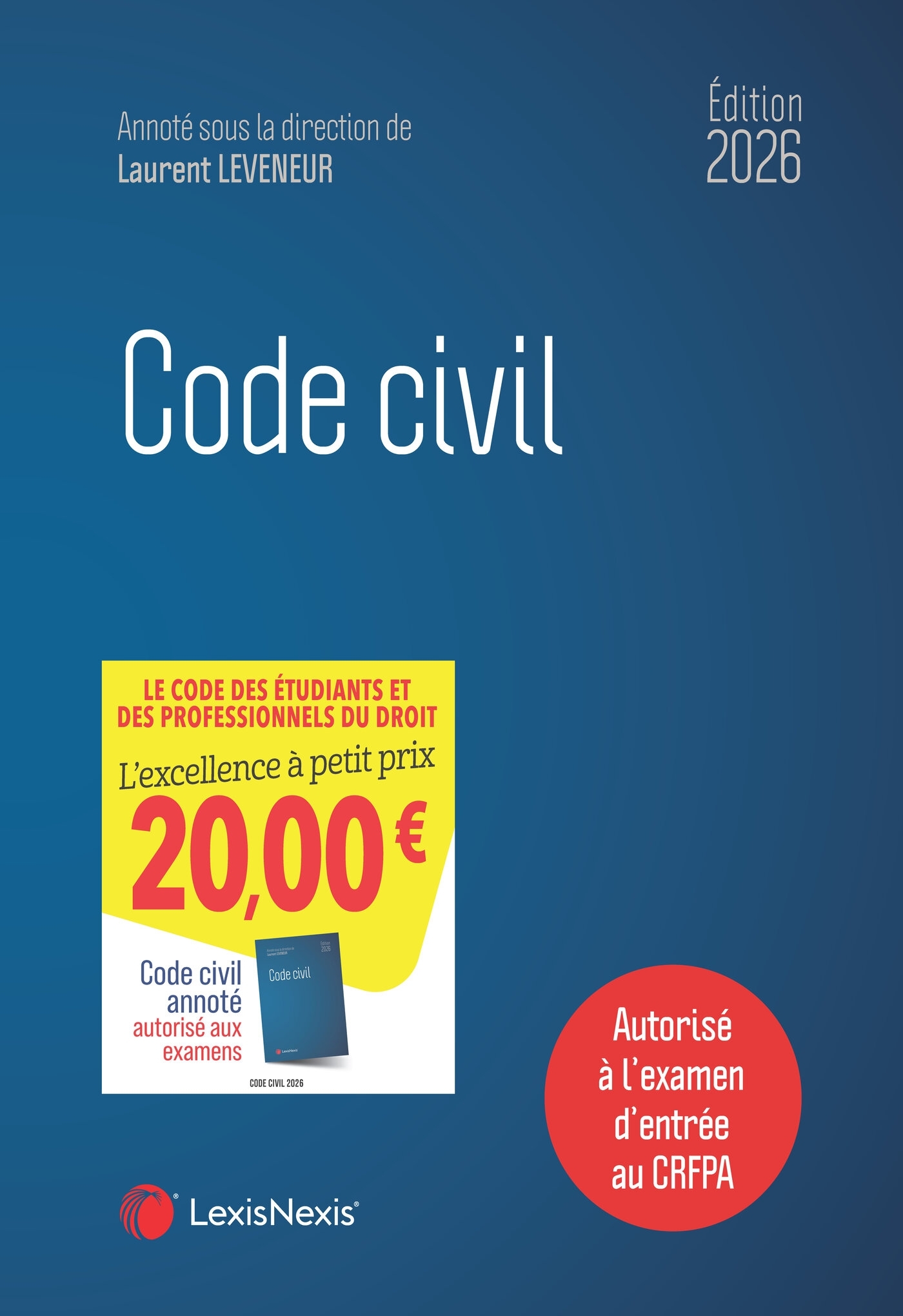 Code civil 2026 - Laurent Leveneur (sous dir.), Jean-Jacques Ansault, Charlotte Goldie-Genicon, Sabine Mazeaud-Leveneur, Thomas Piazzon - LEXISNEXIS