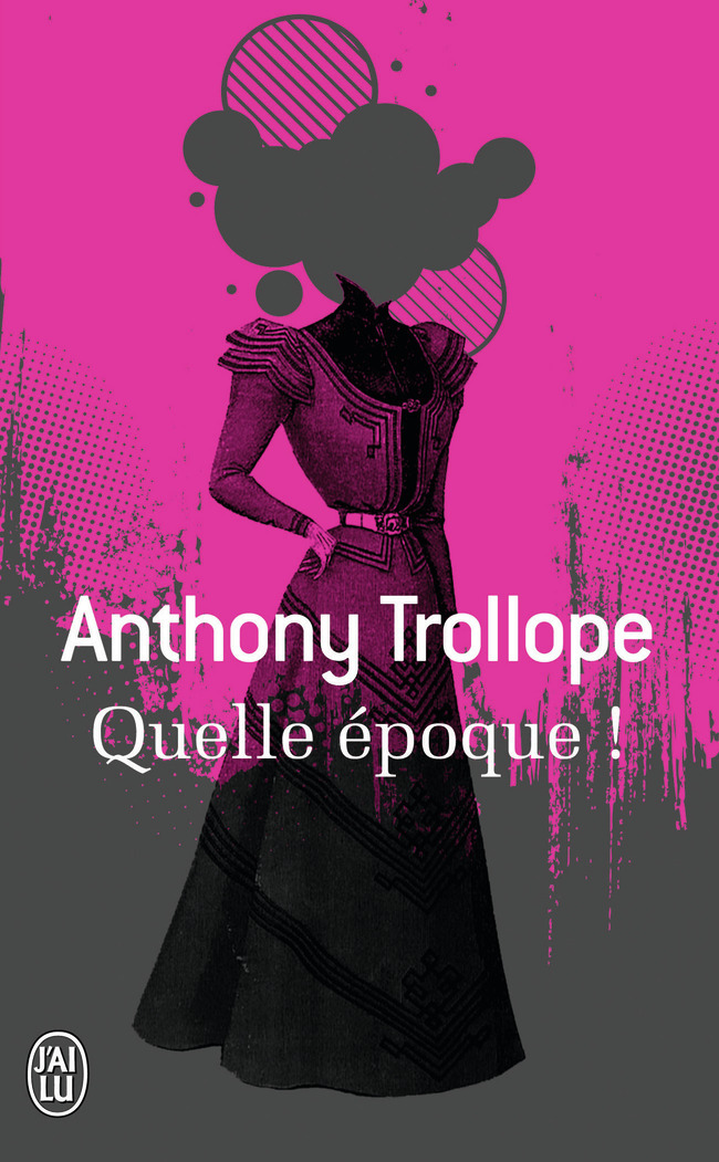 Quelle époque ! - Anthony Trollope, Alain Jumeau - J'AI LU