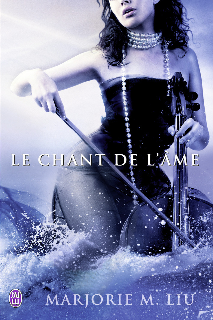 Le chant de l'âme - Marjorie M. Liu, Tiphaine Scheuer - J'AI LU