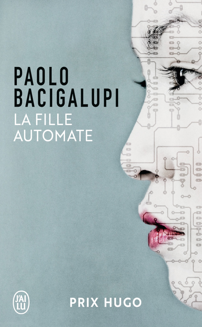 La fille automate - Paolo Bacigalupi, Sara Doke - J'AI LU