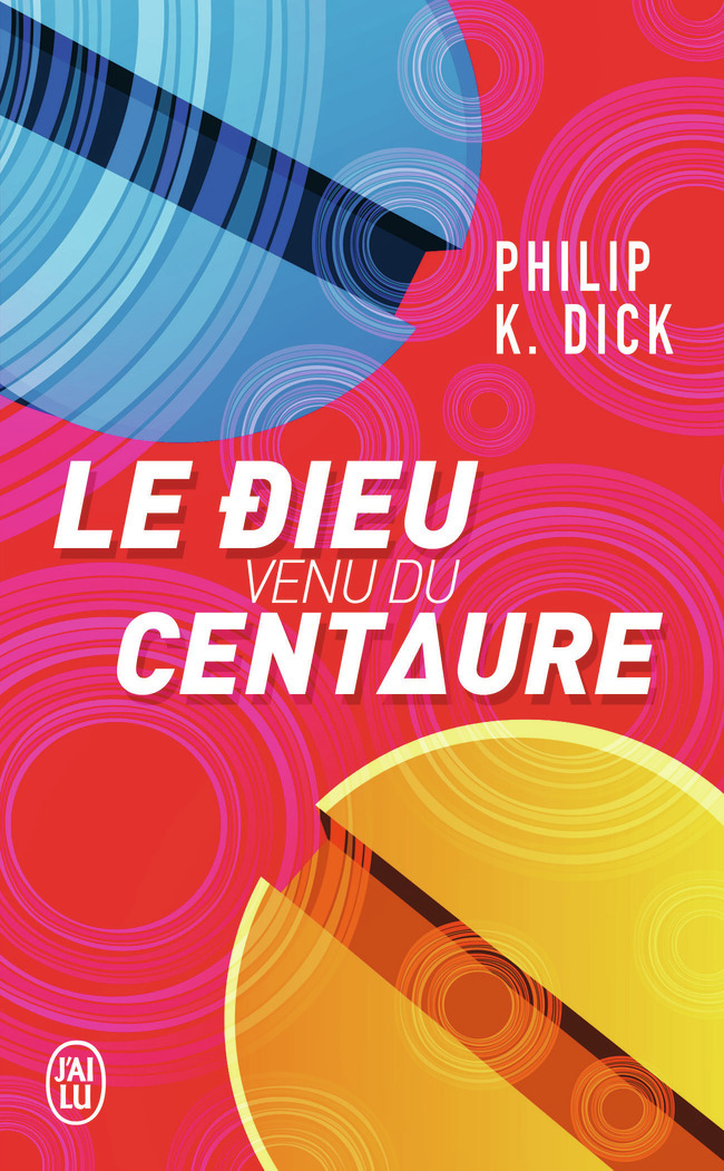 Le dieu venu du Centaure - Philip K. Dick, Sébastien GUILLOT - J'AI LU