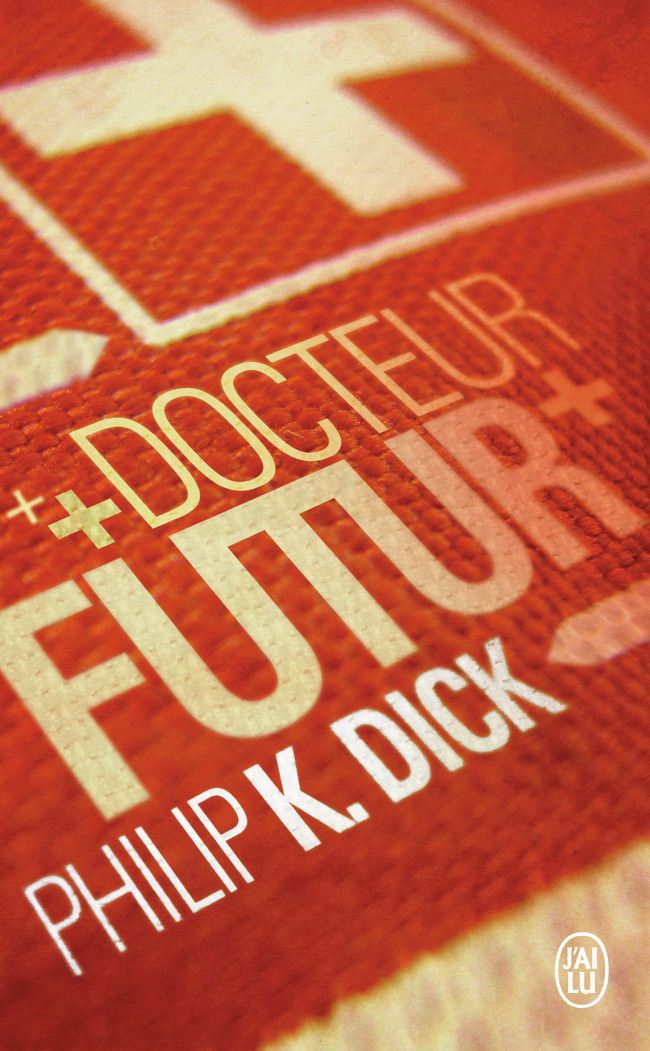 Docteur Futur - Philip K. Dick, Florian Robinet - J'AI LU