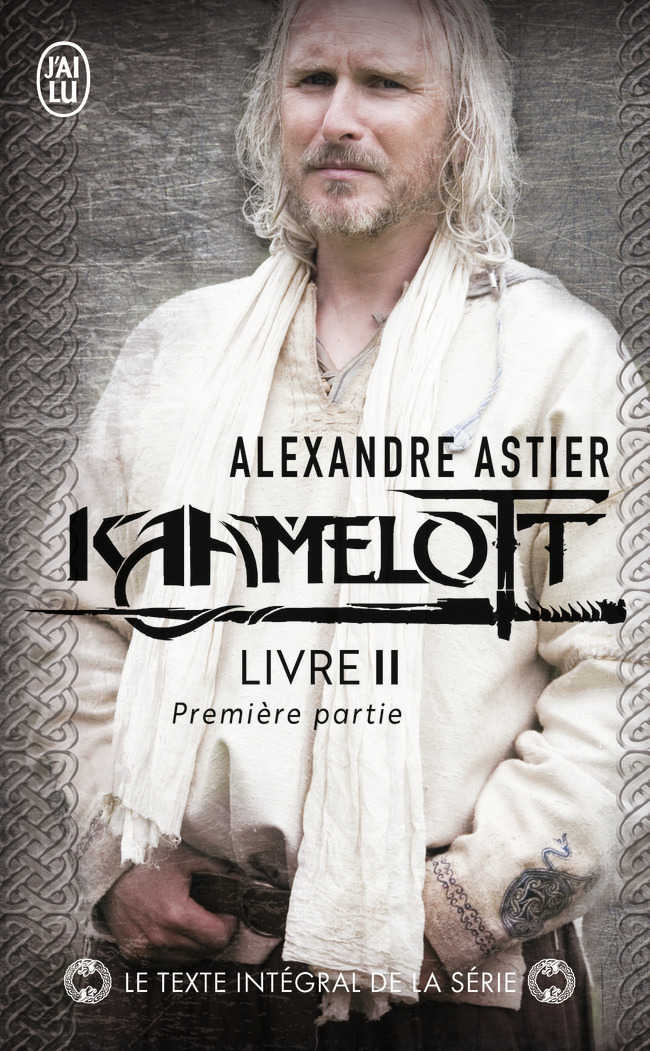 Kaamelott - Alexandre Astier - J'AI LU