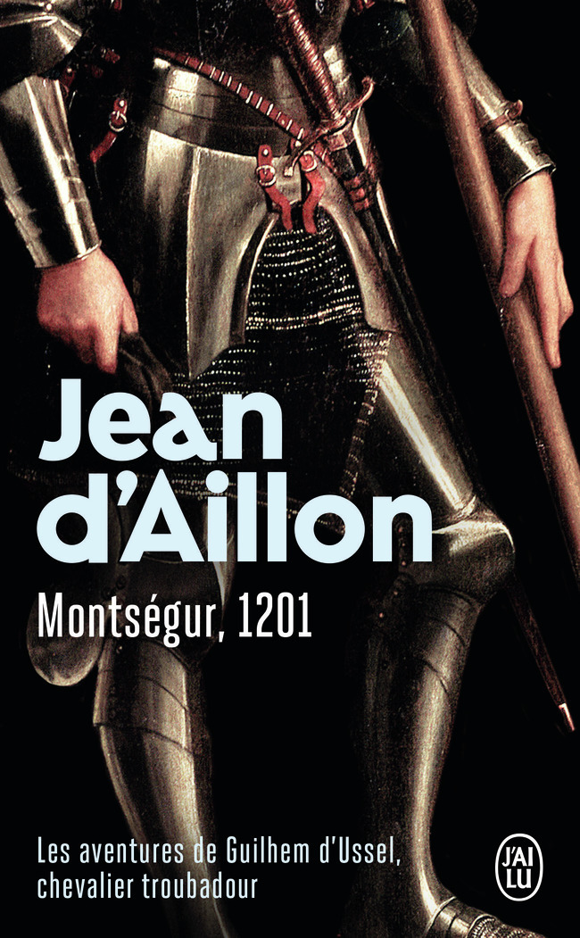 Montségur, 1201 - Jean d' Aillon - J'AI LU