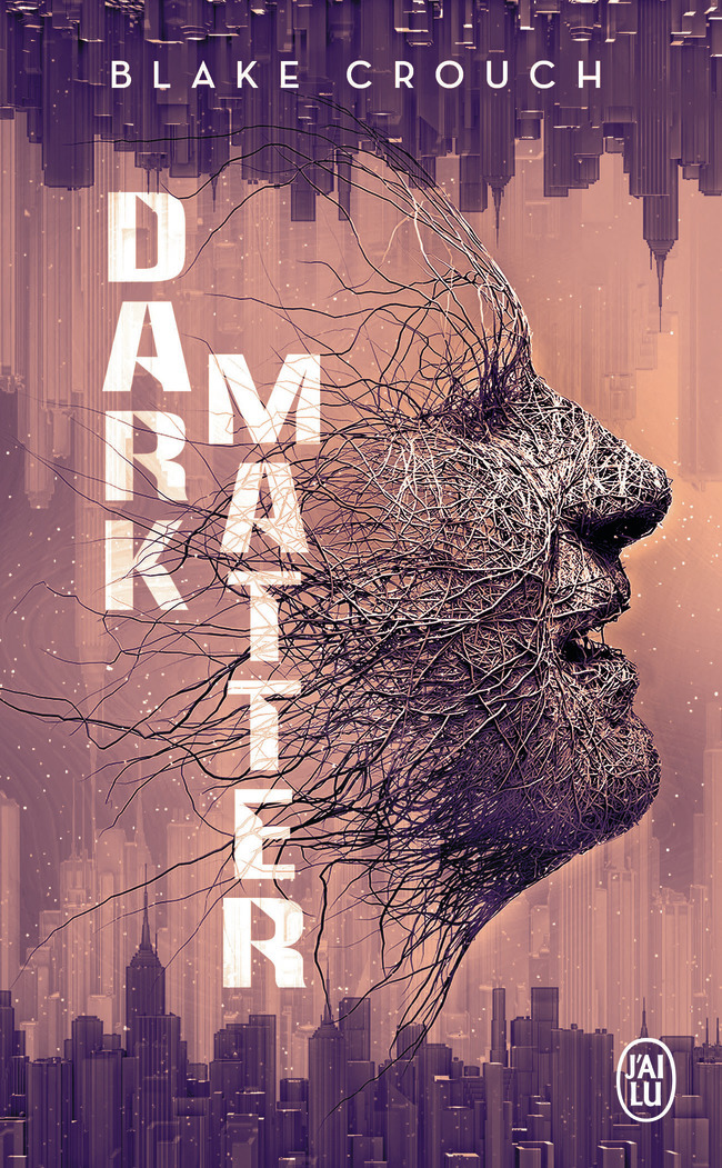 Dark Matter - Blake Crouch, Patrick Imbert - J'AI LU