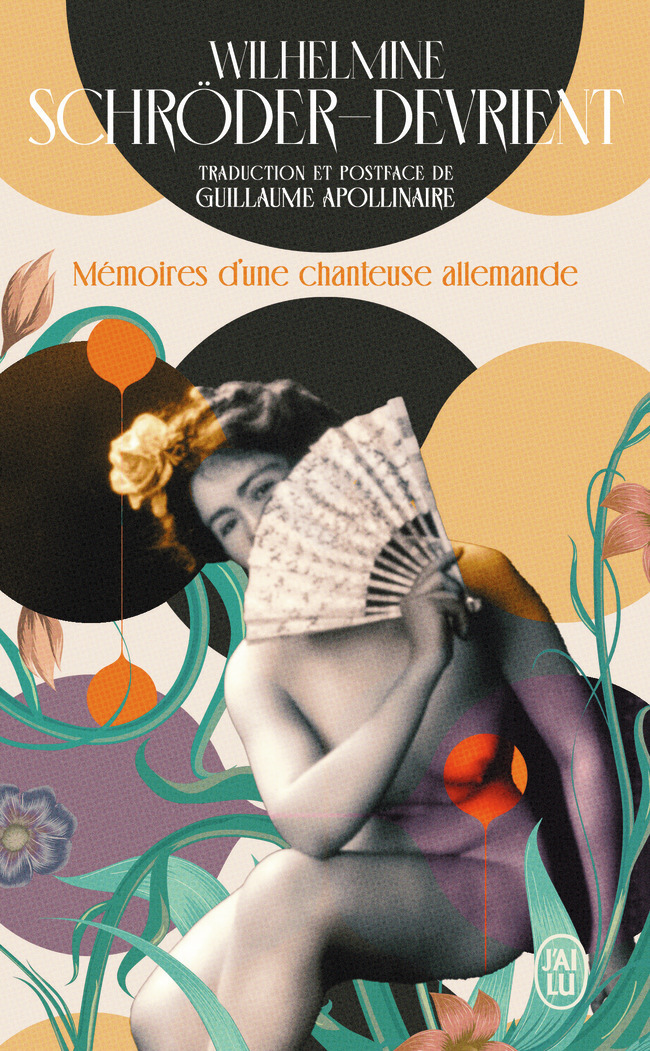 Mémoires d'une chanteuse allemande - Wilhelmine Schroder-Devrient, Guillaume Apollinaire - J'AI LU