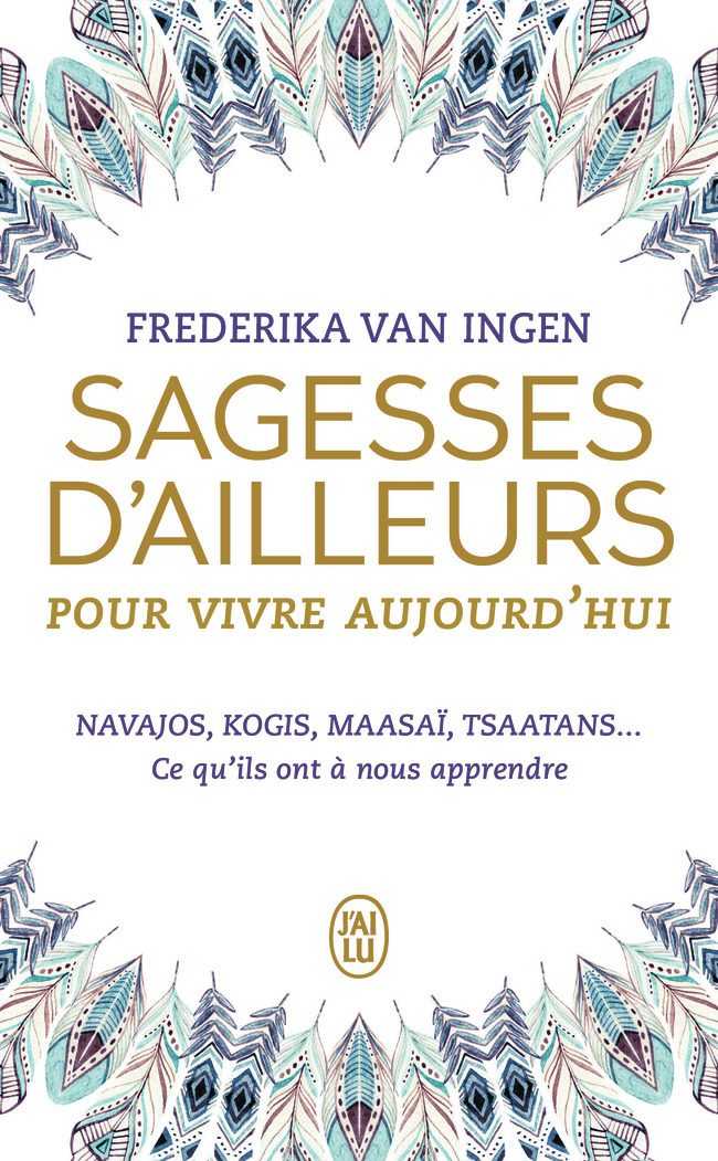 Sagesses d'ailleurs pour vivre aujourd'hui - Frederika Van Ingen - J'AI LU
