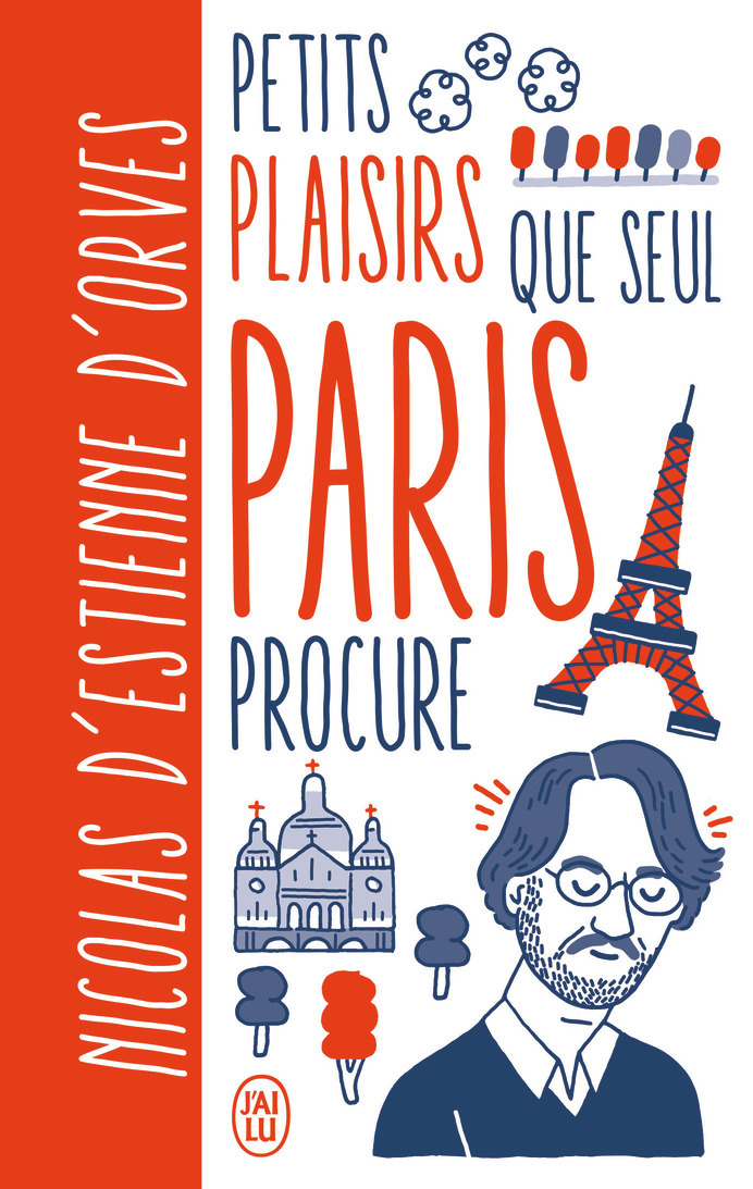 Petits plaisirs que seul Paris procure - Nicolas d' Estienne d'Orves, Guillaume Kashima - J'AI LU