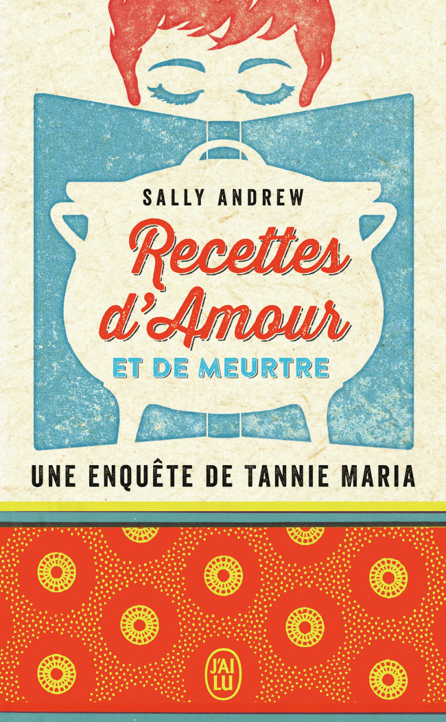 Recettes d'amour et de meurtre - Sally Andrew, Rose Labourie - J'AI LU