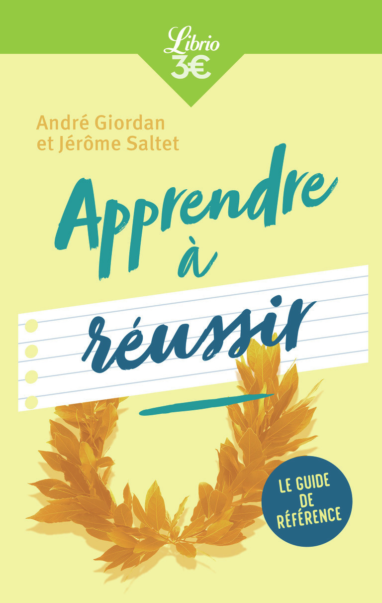 Apprendre à réussir - André GIORDAN, Jérôme Saltet - J'AI LU