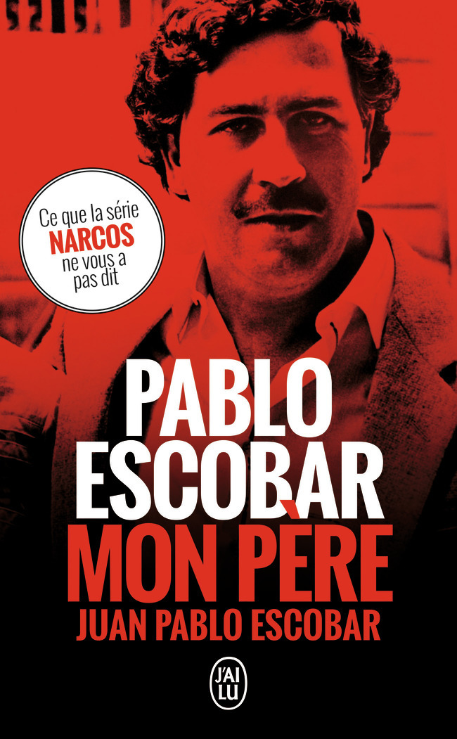 Pablo Escobar, mon père - Juan Pablo Escobar, Arthur Desinge - J'AI LU