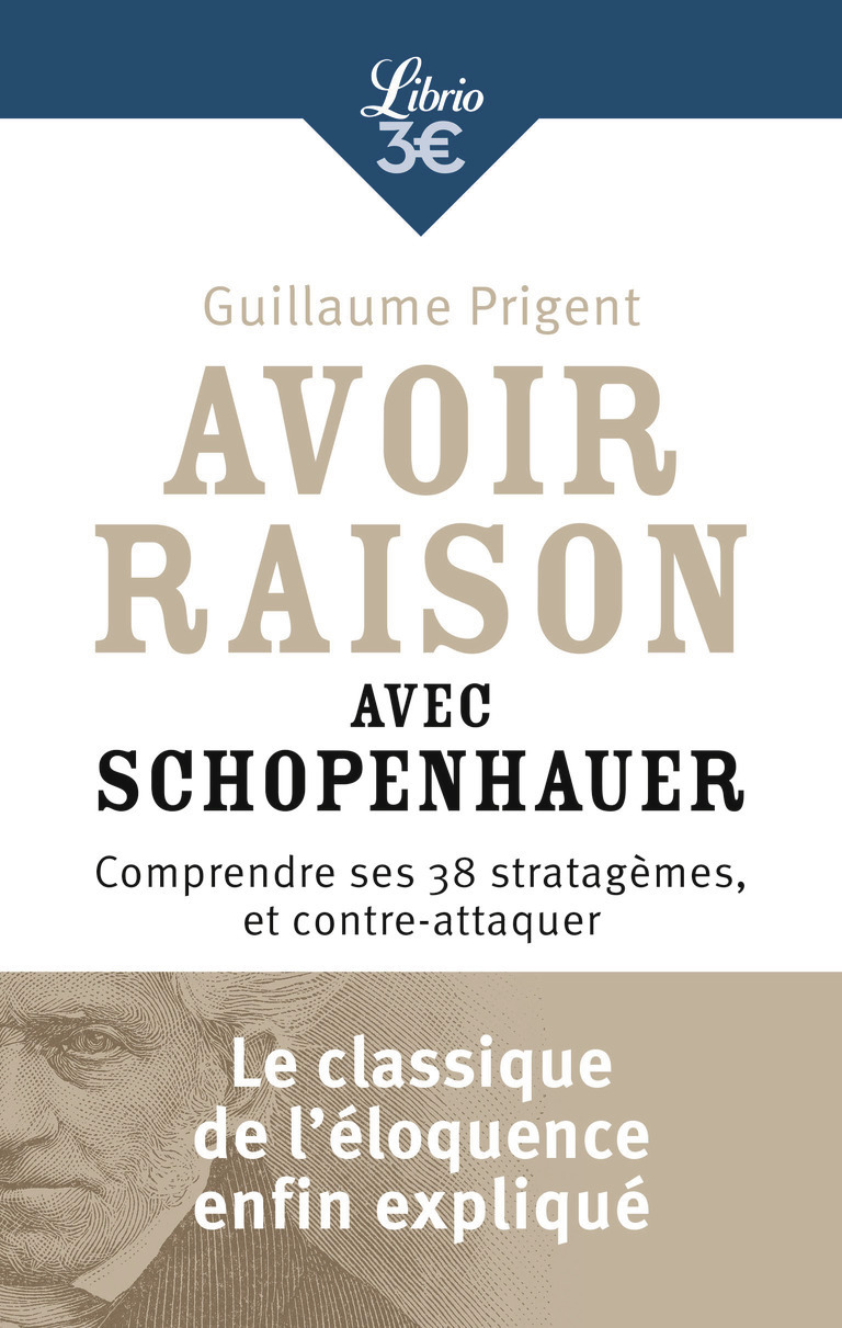 Avoir raison avec Schopenhauer - Guillaume Prigent - J'AI LU