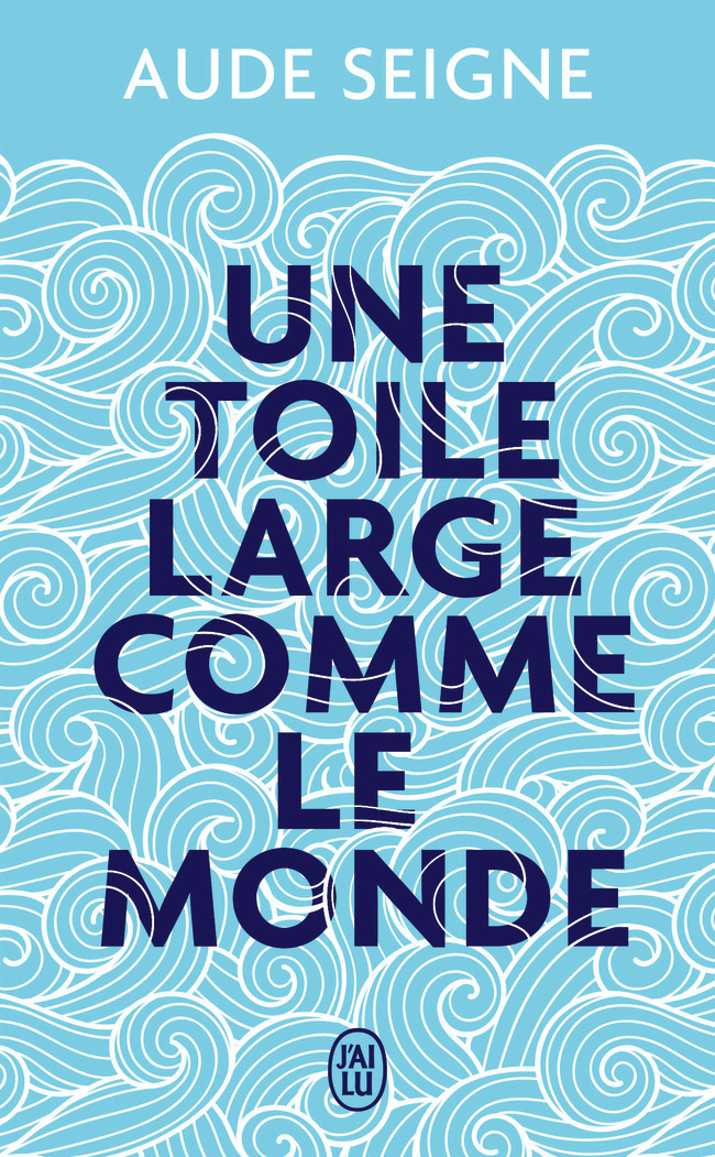 Une toile large comme le monde - Aude SEIGNE - J'AI LU
