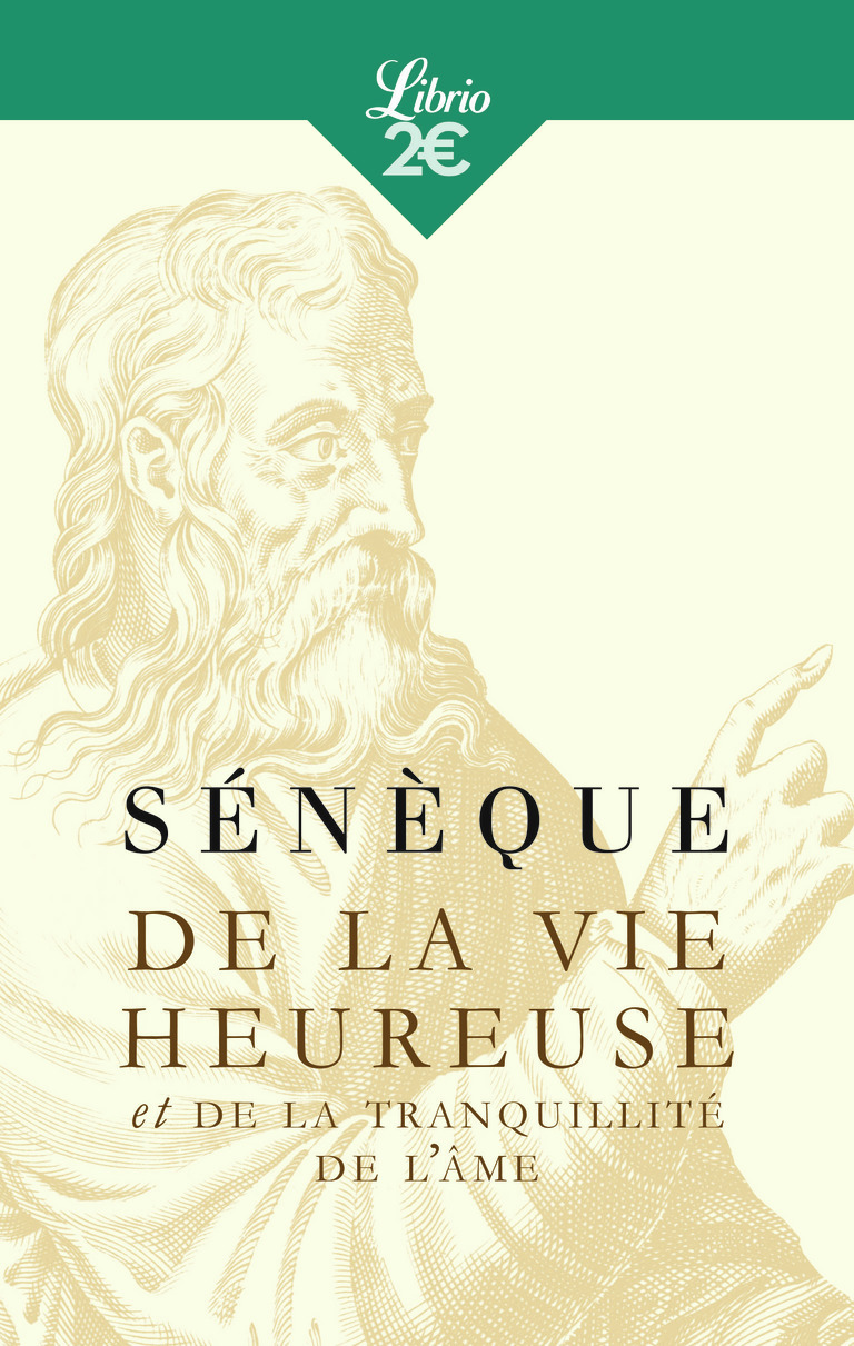De la vie heureuse -  De la tranquillité de l'âme -  Sénèque, Gilles Van Heems - J'AI LU