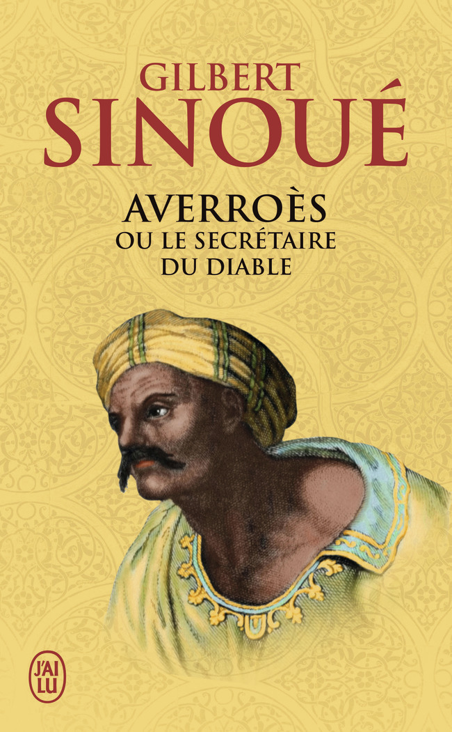 Averroès ou Le secrétaire du diable - Gilbert Sinoué - J'AI LU