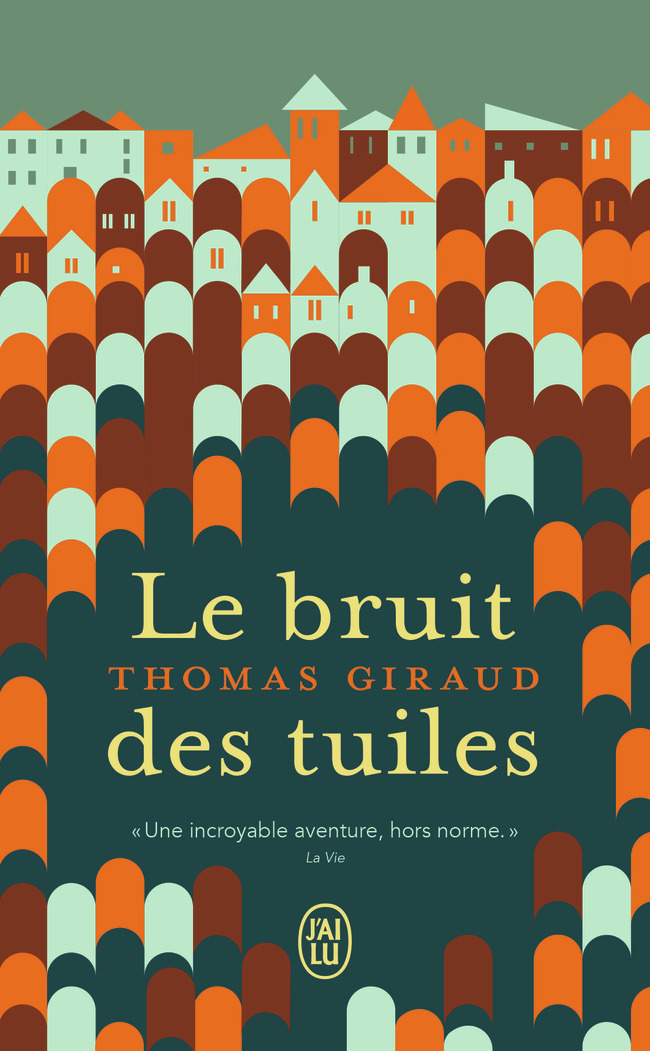 Le bruit des tuiles - Thomas Giraud - J'AI LU