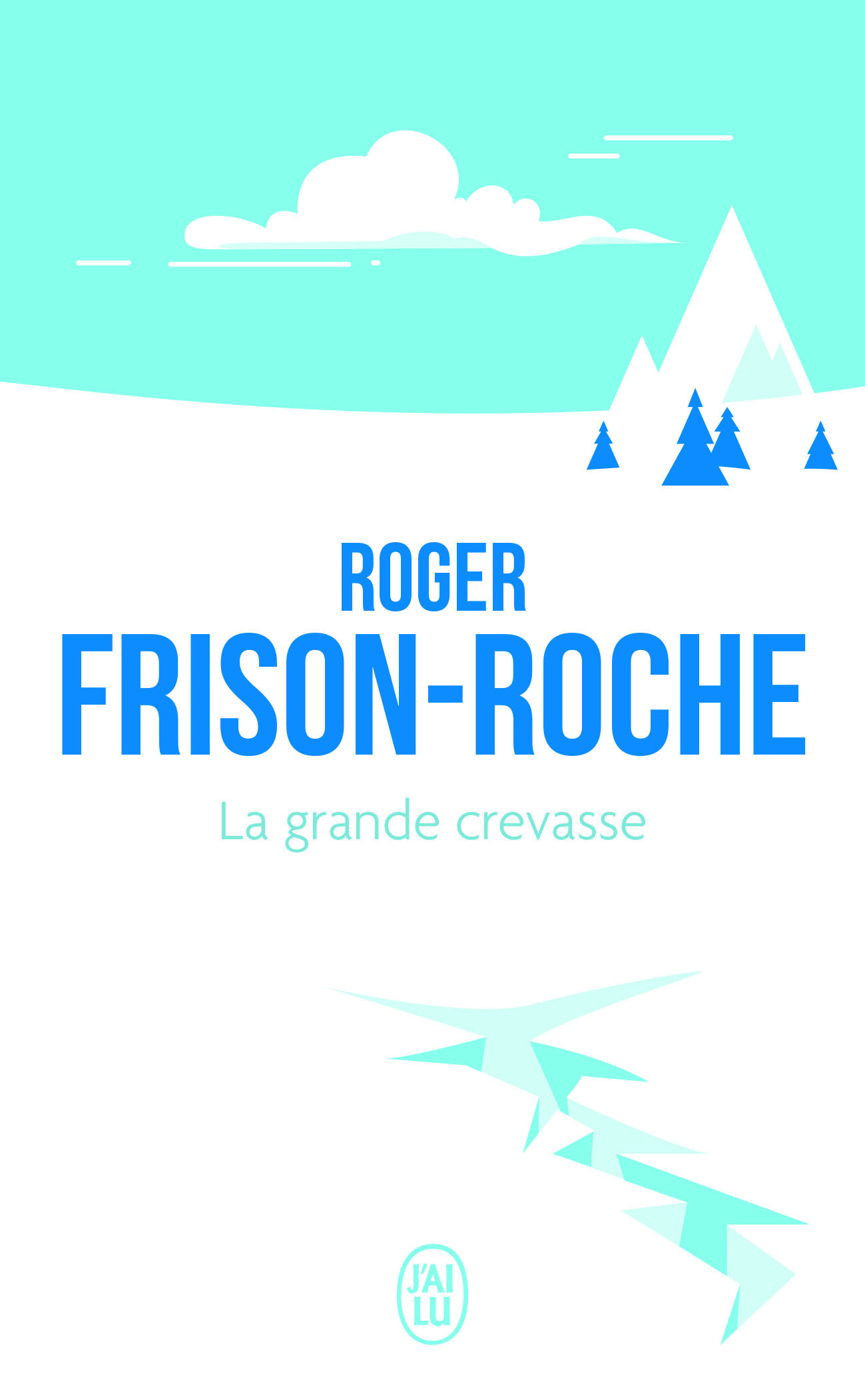 La grande crevasse - Roger Frison-Roche - J'AI LU