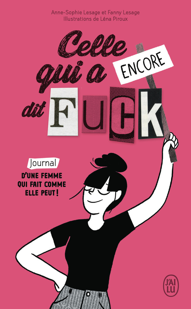 Celle qui a encore dit Fuck - Anne-Sophie Lesage, Fanny Lesage, Léna Piroux - J'AI LU