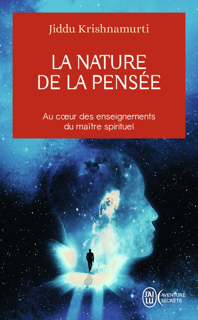 La nature de la pensée - Jiddu Krishnamurti, Charles Juliet - J'AI LU