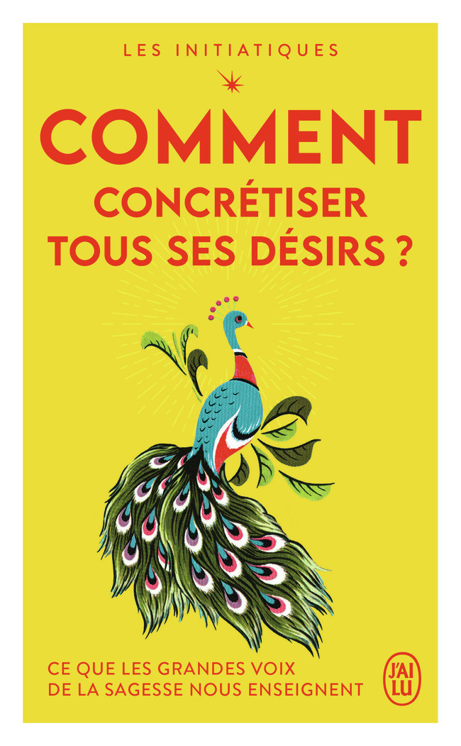 Les initiatiques - Comment concrétiser tous ses désirs ? -  Collectif - J'AI LU