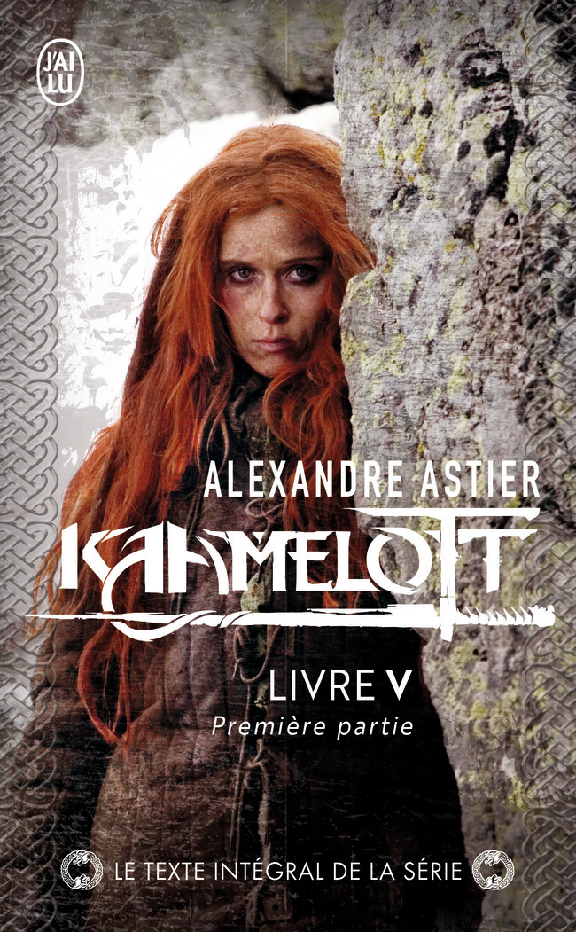 Kaamelott - Alexandre Astier - J'AI LU