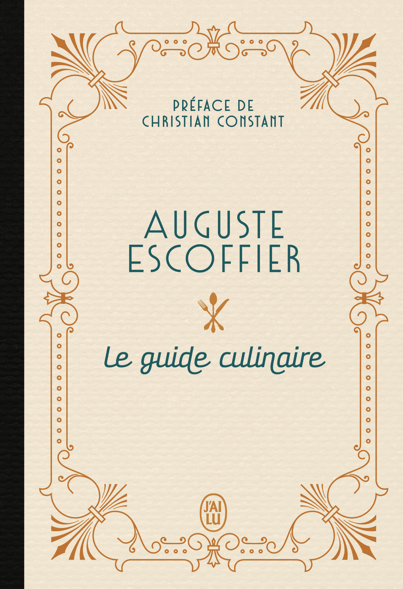 Le guide culinaire - Auguste Escoffier, Christian Constant - J'AI LU